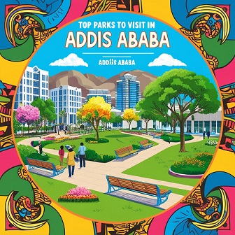 Top Parks to Visit in Addis Ababa